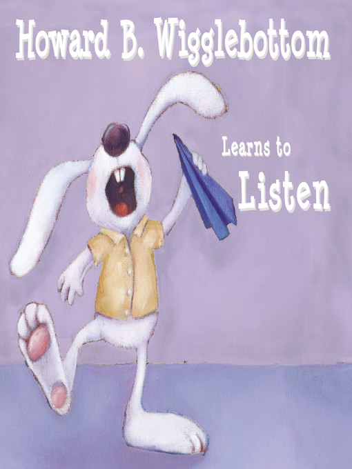 Title details for Howard B. Wigglebottom Learns to Listen by Howard Binkow - Available